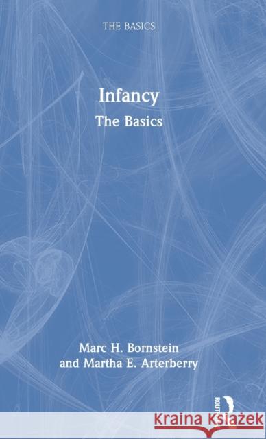 Infancy: The Basics Marc H. Bornstein Martha E. Arterberry 9781032001142 Routledge