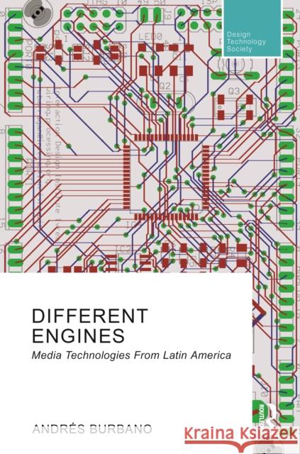 Different Engines: Media Technologies from Latin America Andr?s Burbano 9781032001166 Taylor & Francis Ltd