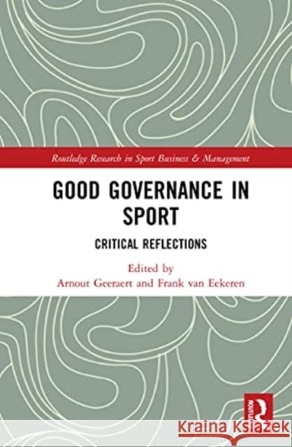 Good Governance in Sport: Critical Reflections Arnout Geeraert Frank Va 9781032001227 Routledge