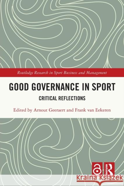 Good Governance in Sport: Critical Reflections Arnout Geeraert Frank Va 9781032001234 Routledge