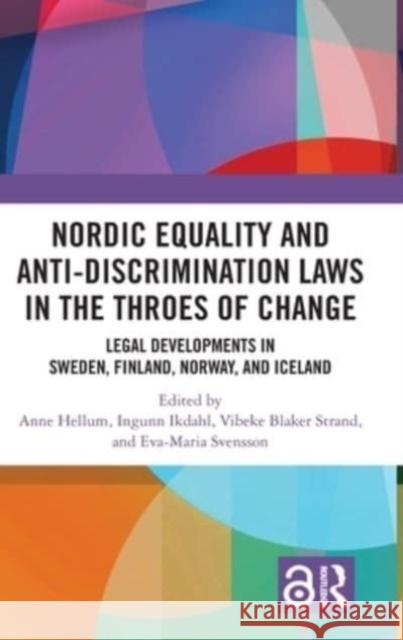 Nordic Equality and Anti-Discrimination Laws in the Throes of Change: Legal developments in Sweden, Finland, Norway and Iceland Anne Hellum Ingunn Ikdahl Vibeke Strand 9781032001258