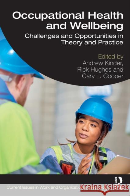 Occupational Health and Wellbeing: Challenges and Opportunities in Theory and Practice Kinder, Andrew 9781032001364