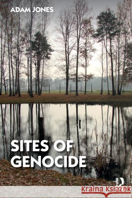 Sites of Genocide Adam Jones 9781032001517