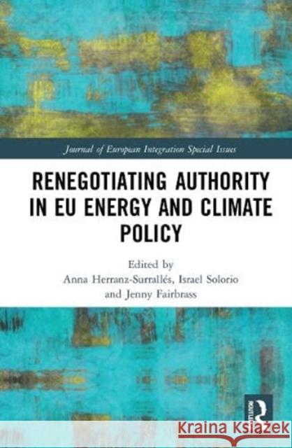 Renegotiating Authority in Eu Energy and Climate Policy Herranz-Surrall Israel Solorio Jenny Fairbrass 9781032001708