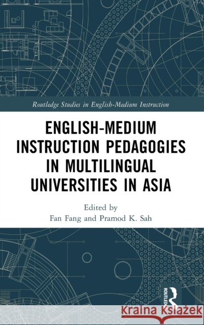 Pedagogies of English-Medium Instruction Programs in Asian Universities Fan Fang Pramod K. Sah 9781032001869 Routledge