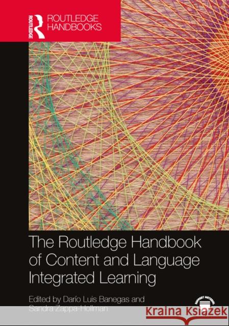 The Routledge Handbook of Content and Language Integrated Learning Dario Luis Banegas Sandra Zappa-Hollman 9781032001968 Routledge