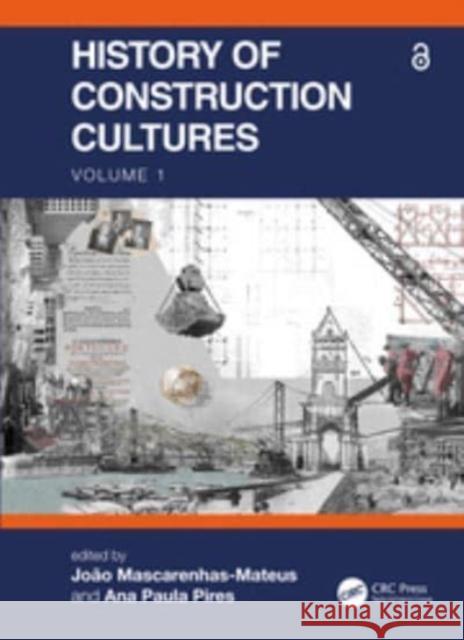 History of Construction Cultures Volume 1: Proceedings of the 7th International Congress on Construction History (7icch 2021), July 12-16, 2021, Lisbo Mascarenhas-Mateus, João 9781032002026 CRC Press