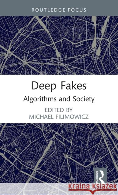 Deep Fakes: Algorithms and Society Filimowicz, Michael 9781032002606