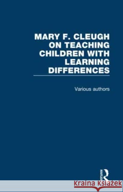 Mary F. Cleugh on Teaching Children with Learning Differences: 3 Volume Set Mary Frances Cleugh 9781032002705 Routledge