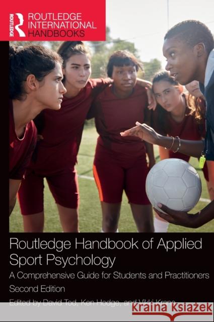 Routledge Handbook of Applied Sport Psychology: A Comprehensive Guide for Students and Practitioners David Tod Ken Hodge Vikki Krane 9781032002972 Routledge