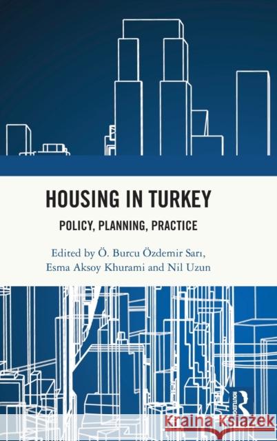 Housing in Turkey: Policy, Planning, Practice Uzun, Nil 9781032003269 Taylor & Francis Ltd