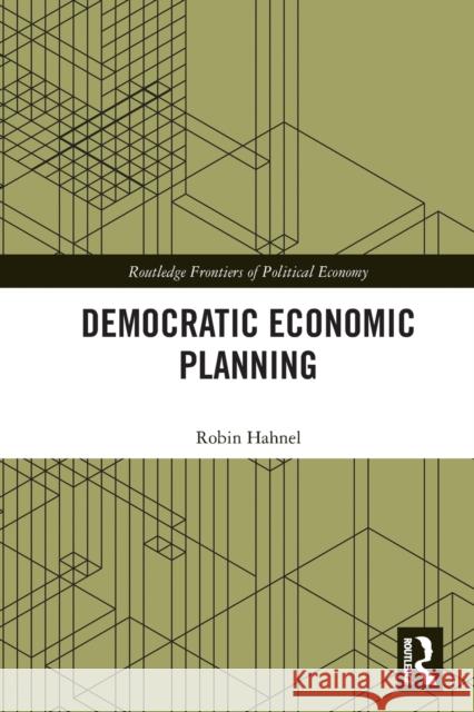 Democratic Economic Planning Robin Hahnel 9781032003320