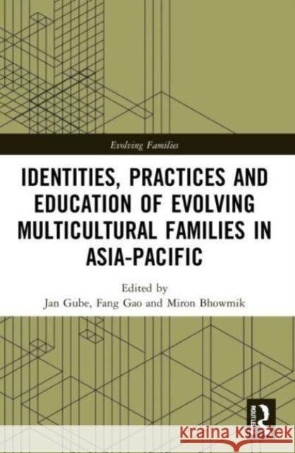 Identities, Practices and Education of Evolving Multicultural Families in Asia-Pacific  9781032003351 Taylor & Francis Ltd