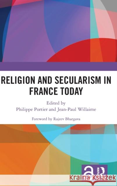 Religion and Secularism in France Today Philippe Portier Ling Fang Rajeev Bhargava 9781032003436 Routledge Chapman & Hall