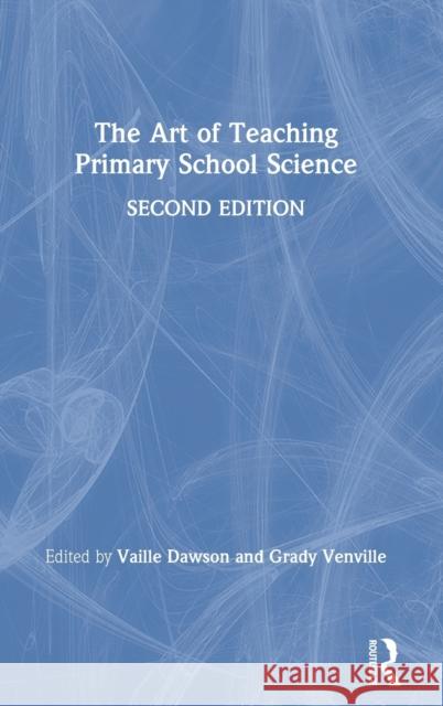 The Art of Teaching Primary School Science: Second Edition Dawson, Vaille 9781032003450 Routledge