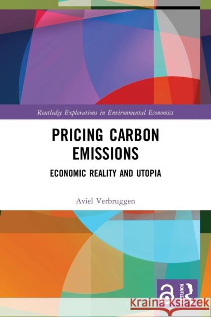 Pricing Carbon Emissions: Economic Reality and Utopia Aviel Verbruggen 9781032003641