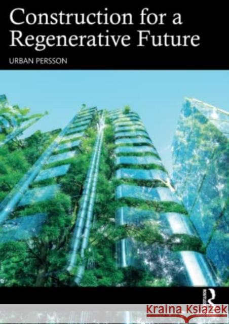 Construction for a Regenerative Future Urban Persson 9781032003658 Taylor & Francis Ltd