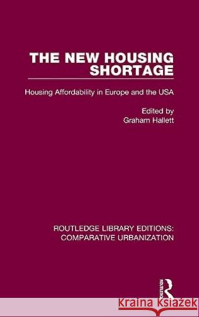 The New Housing Shortage: Housing Affordability in Europe and the USA Graham Hallett 9781032003832 Routledge