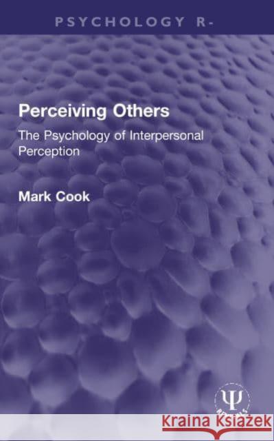 Perceiving Others: The Psychology of Interpersonal Perception Mark Cook 9781032003849 Routledge