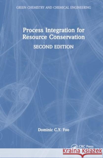 Process Integration for Resource Conservation Dominic C. y. Foo 9781032003931 CRC Press