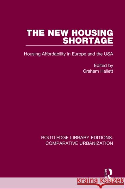 The New Housing Shortage: Housing Affordability in Europe and the USA Graham Hallett 9781032003948 Routledge