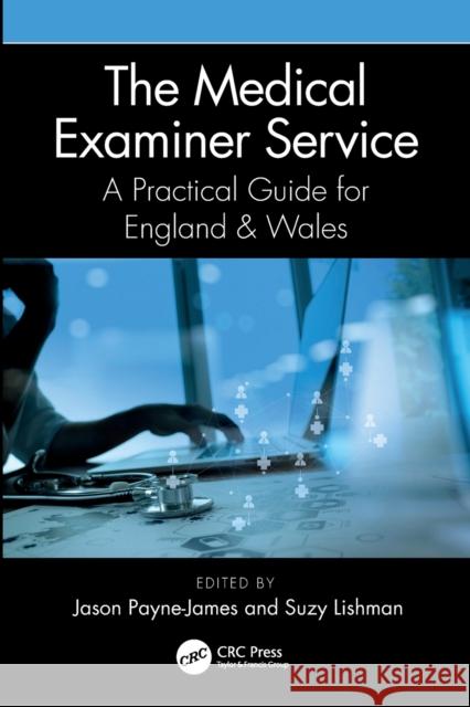 The Medical Examiner Service: A Practical Guide for England and Wales Jason Payne-James Suzannah Lishman 9781032004198 CRC Press