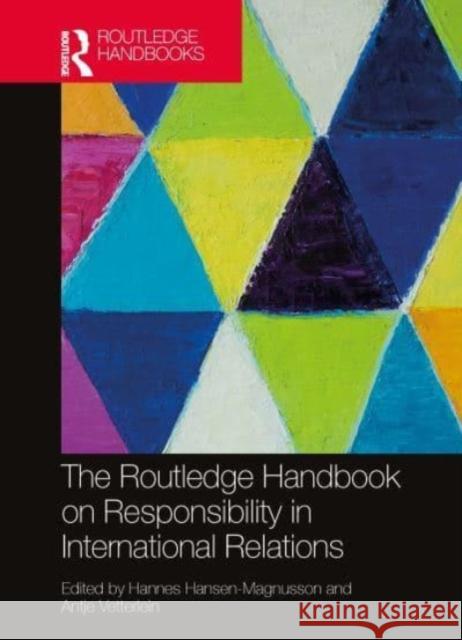 The Routledge Handbook on Responsibility in International Relations Hannes Hansen-Magnusson Antje Vetterlein 9781032004228