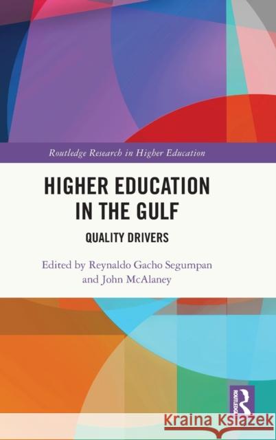 Higher Education in the Gulf: Quality Drivers Reynaldo Gacho Segumpan John McAlaney 9781032004365 Routledge