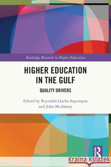 Higher Education in the Gulf: Quality Drivers Reynaldo Gacho Segumpan John McAlaney 9781032004372 Routledge