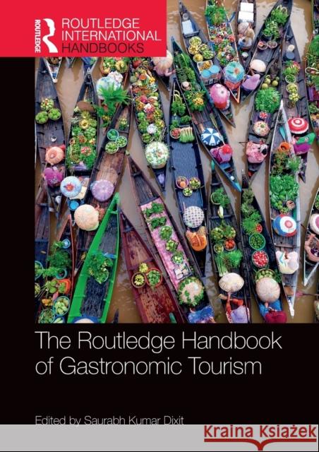 The Routledge Handbook of Gastronomic Tourism Saurabh Kumar Dixit 9781032004631 Routledge