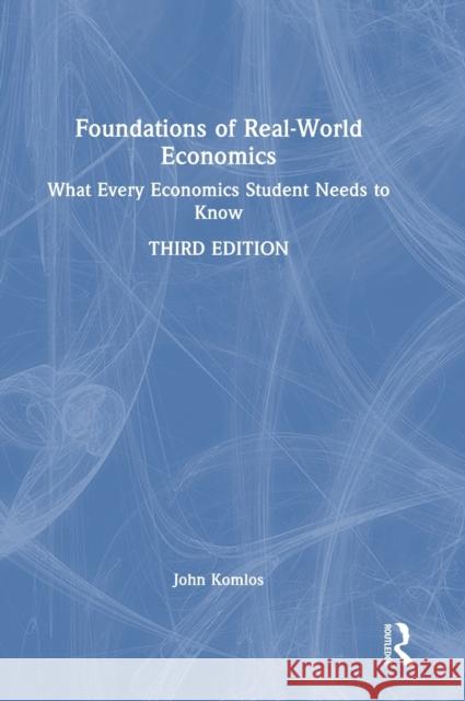 Foundations of Real-World Economics: What Every Economics Student Needs to Know Komlos, John 9781032004846 Taylor & Francis Ltd