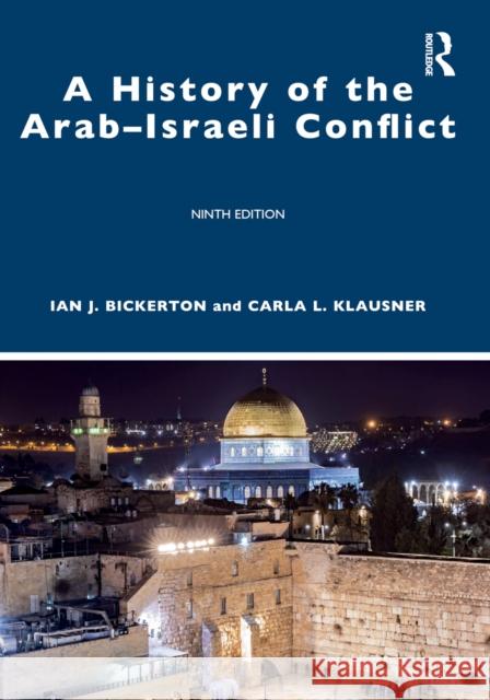 A History of the Arab-Israeli Conflict Ian J. Bickerton Carla L. Klausner 9781032004853 Routledge
