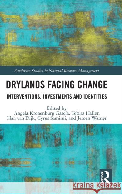 Drylands Facing Change: Interventions, Investments and Identities García, Angela Kronenburg 9781032005089