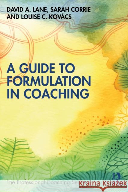 A Guide to Formulation in Coaching Louise C. Kovacs 9781032005287 Routledge