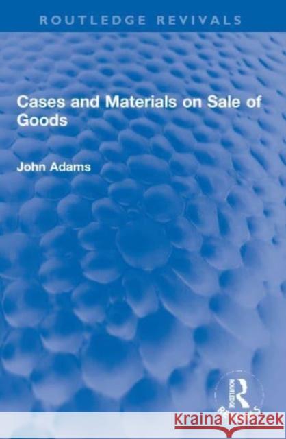 Cases and Materials on Sale of Goods John Adams 9781032005355 Routledge