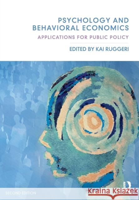 Psychology and Behavioral Economics: Applications for Public Policy Kai Ruggeri 9781032005409