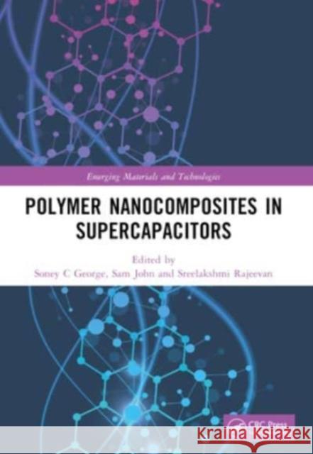 Polymer Nanocomposites in Supercapacitors Soney C. George Sam John Sreelakshmi Rajeevan 9781032005492