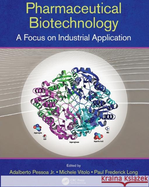 Pharmaceutical Biotechnology: A Focus on Industrial Application Adalberto Pessoa Michele Vitolo Paul Frederick Long 9781032006062