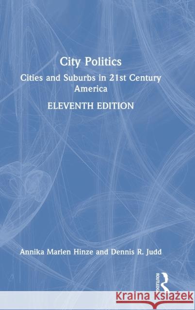 City Politics: Cities and Suburbs in 21st Century America Annika M. Hinze Dennis R. Judd 9781032006413