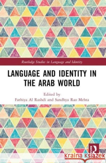 Language and Identity in the Arab World Fathiya A Sandhya Rao Mehta 9781032006437 Routledge