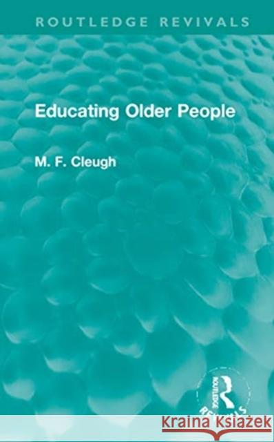 Educating Older People M. F. Cleugh 9781032006468 Routledge