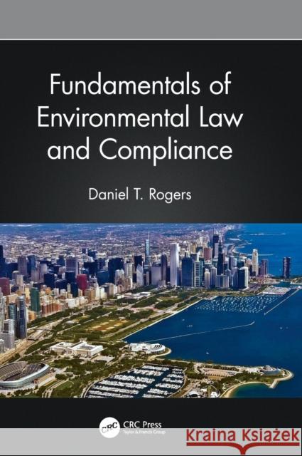 Fundamentals of Environmental Law and Compliance Daniel T. Rogers 9781032006789