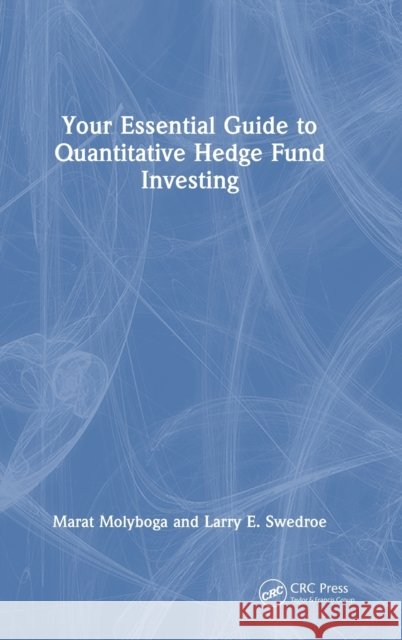 Your Essential Guide to Quantitative Hedge Marat Molyboga Larry E. Swedroe 9781032006963 Chapman & Hall ] CRC Press