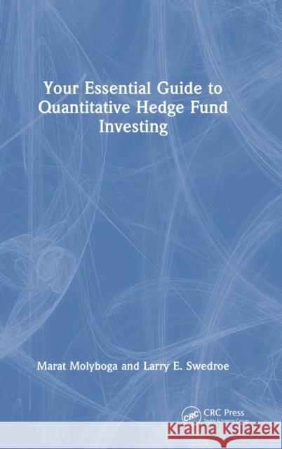 Your Essential Guide to Quantitative Hedge Fund Investing Marat Molyboga Larry E. Swedroe 9781032006963 Chapman & Hall ] CRC Press