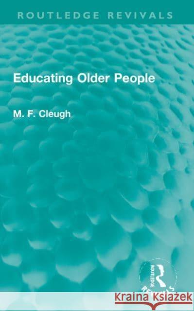 Educating Older People M. F. Cleugh 9781032007229 Routledge