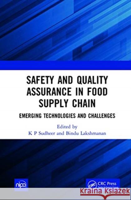 Safety and Quality Assurance in Food Supply Chain: Emerging Technologies and Challenges K. P. Sudheer Bindu Lakshmanan 9781032007281 CRC Press