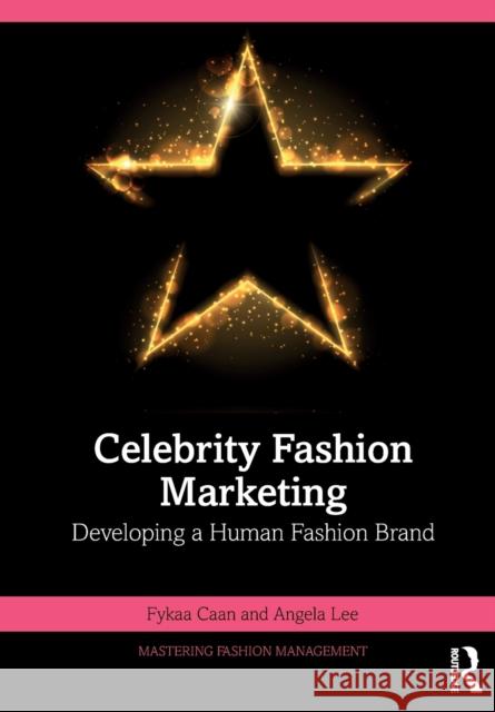 Celebrity Fashion Marketing: Developing a Human Fashion Brand Caan, Fykaa 9781032007359 Taylor & Francis Ltd