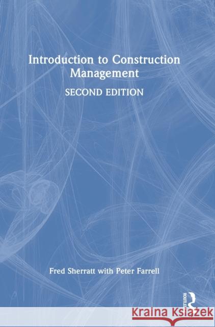 Introduction to Construction Management Fred Sherratt Peter Farrell 9781032007526 Routledge