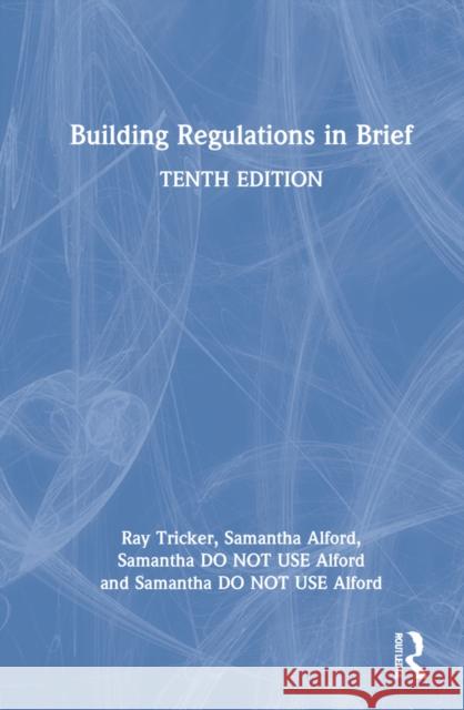 Building Regulations in Brief Samantha Alford 9781032007618 Taylor & Francis Ltd