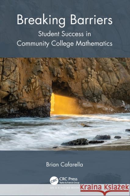 Breaking Barriers: Student Success in Community College Mathematics Brian Cafarella 9781032007977 A K PETERS